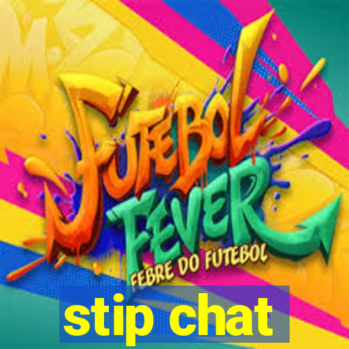 stip chat